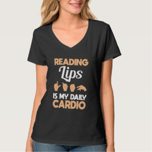 Reading lip is my cardio Hand Sign Language ASL Ha T-Shirt