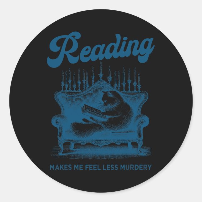Reading Makes Me Feel Less Murdery Funny Cat Readi Classic Round Sticker (Front)