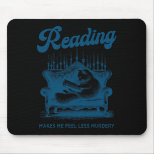 Reading Makes Me Feel Less Murdery Funny Cat Readi Mouse Mat