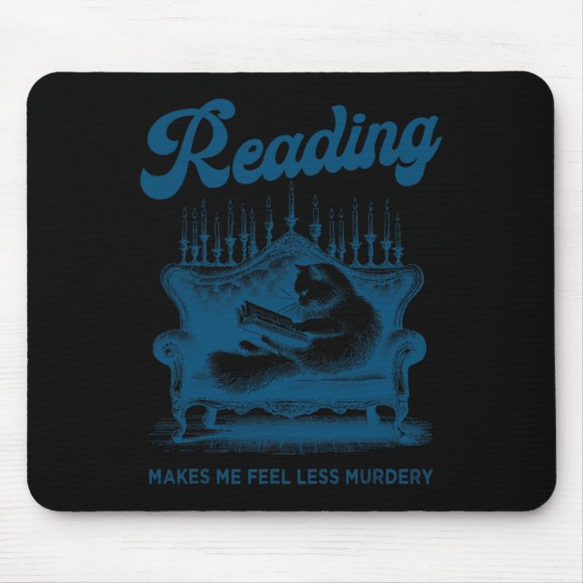 Reading Makes Me Feel Less Murdery Funny Cat Readi Mouse Mat (Front)