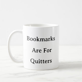 Reading Mug – Bookmarks Are For Quitters Funny Cup