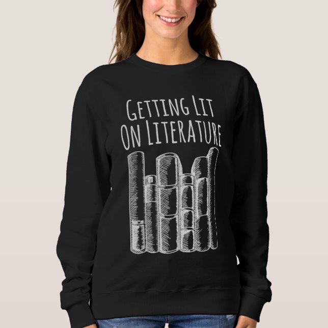 Reading Nerd Getting Lit On Literature Bookworm Sweatshirt (Front)