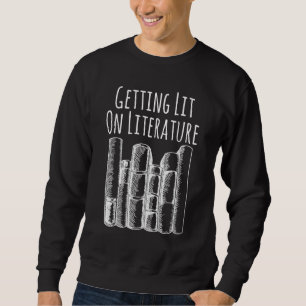 Reading Nerd Getting Lit On Literature Bookworm Sweatshirt