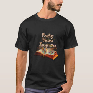 Reading powers imagination , quote fo reading  T-Shirt