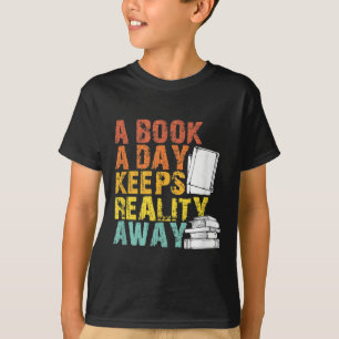 Reading Quote A Book A Day Keeps Reality Away Grap T-Shirt