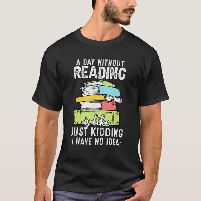 Reading Reader Bookworm Saying Reading Books T-Shirt (Front)