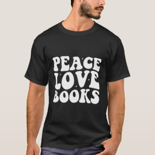 Reading Teacher Book Librarian Peace Love Books T-Shirt