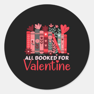 Reading Teacher Valentines Day All Booked For Val  Classic Round Sticker