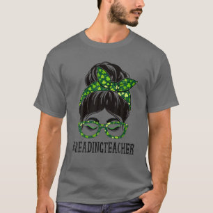 Reading Teacher Women Messy Bun St Patrick's Day S T-Shirt