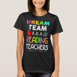 Reading Teachers Dream Team Aka Reading Teacher T-Shirt