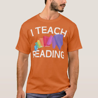 Reading Teachers I Teach Reading for Reading Book  T-Shirt