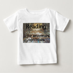 Reading, the adventure continues baby T-Shirt