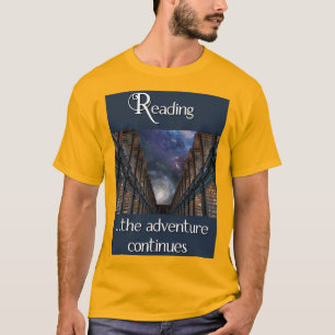Reading, the adventure continues T-Shirt