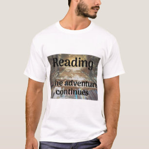 Reading, the adventure continues T-Shirt