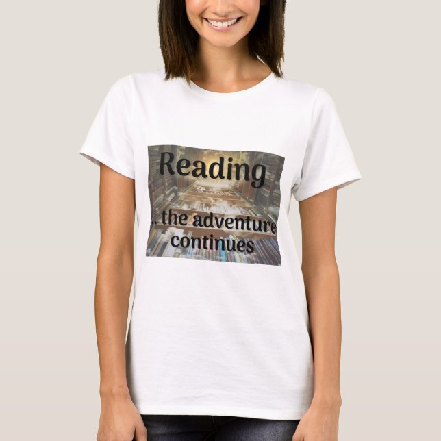 Reading, the adventure continues T-Shirt (Front)