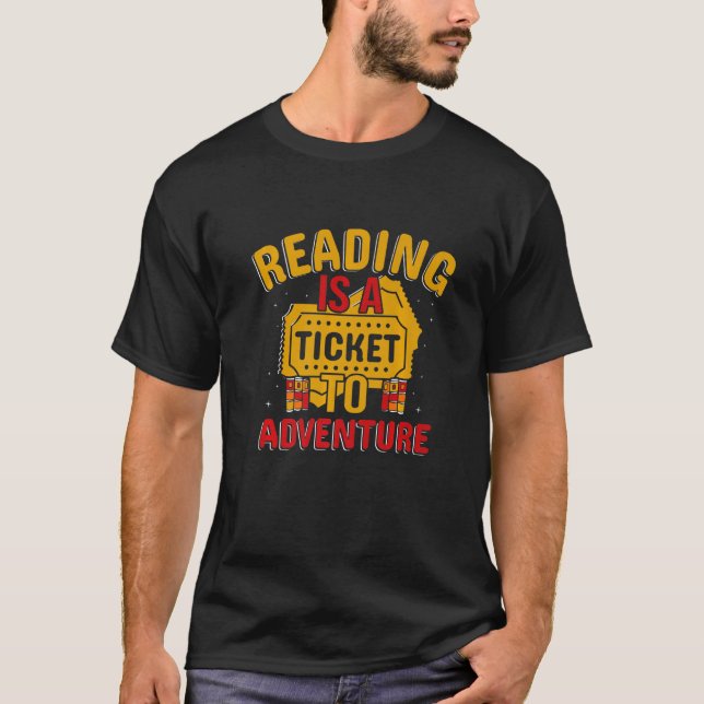 Reading ticket to adventure book readers T-Shirt (Front)