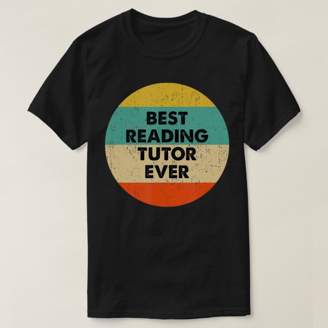 Reading Tutor   Best Reading Tutor Ever  T-Shirt (Design Front)