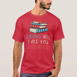 Reading Will Take You a Everywhere Funny Book Sayi T-Shirt