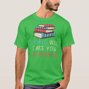Reading Will Take You a Everywhere Funny Book Sayi T-Shirt