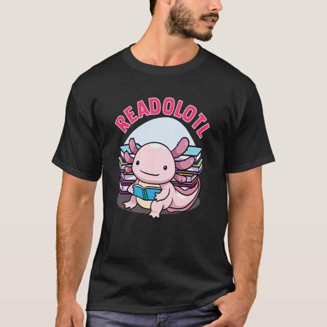 Readolotl Axolotl Reading Books Readers Bookworm B T-Shirt (Front)