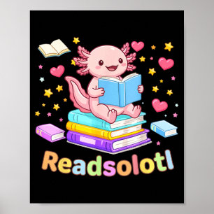 Readsolotl axolotl read books cool reading kids poster