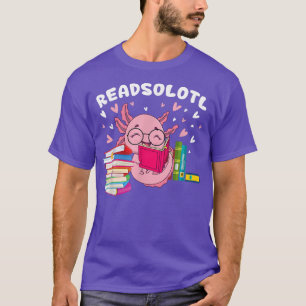 Readsolotl Read Book Funny Axolotl Reading Fish Bo T-Shirt