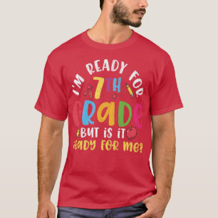 Ready For 7th Grade Back To School 1st Day Of Scho T-Shirt