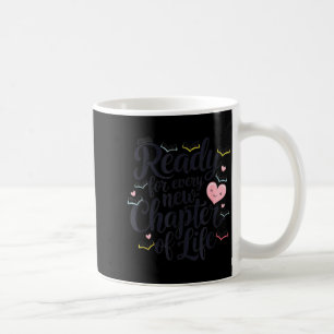 Ready For Every New Chapter In Life  Coffee Mug