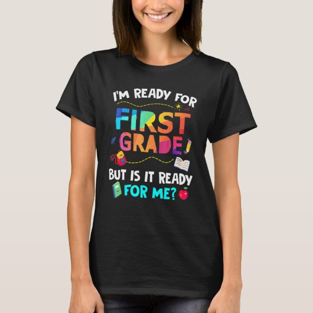 Ready For First Grade First Day Back To School T-Shirt (Front)