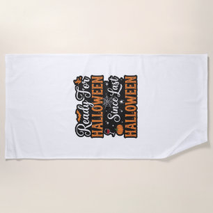 Ready For Halloween Since Last Halloween Vintage S Beach Towel