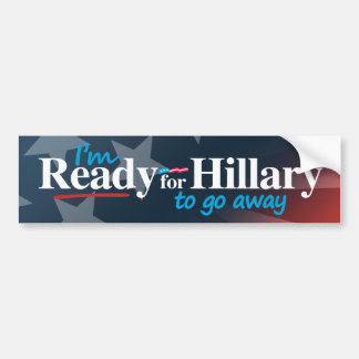 Ready for Hillary to go away - white -.png Bumper Sticker