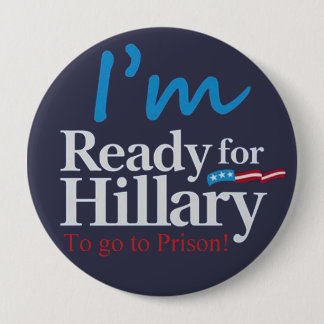 Ready For Hillary .... To go to Prison 10 Cm Round Badge