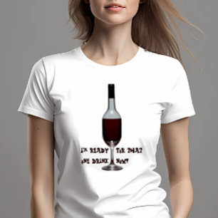 Ready For One Drink  T-Shirt