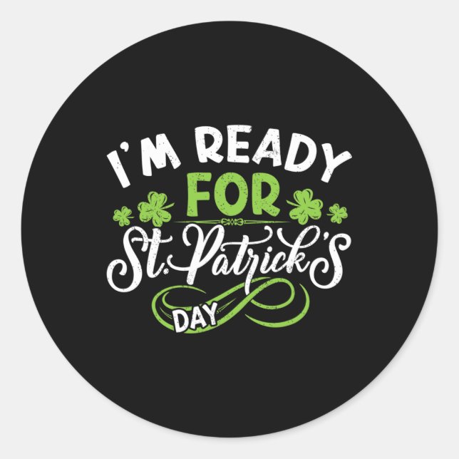 Ready For Saint Patrick Shamrock Fun St. Patrick’s Classic Round Sticker (Front)