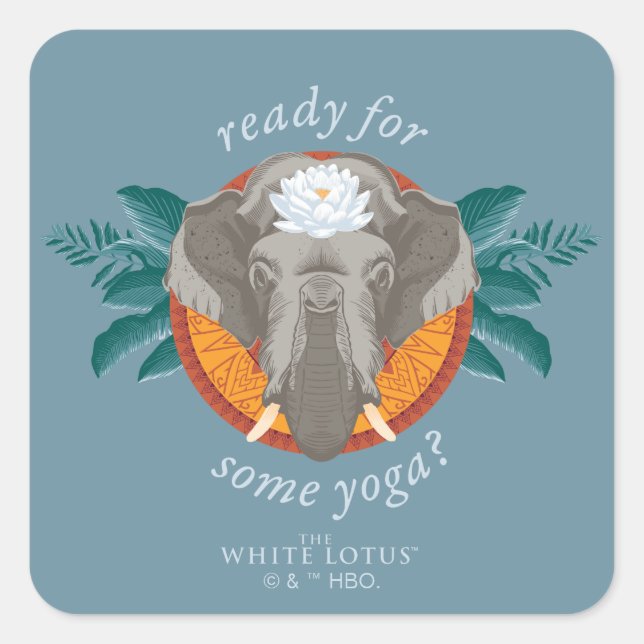 Ready for Some Yoga? - The White Lotus Square Sticker (Front)