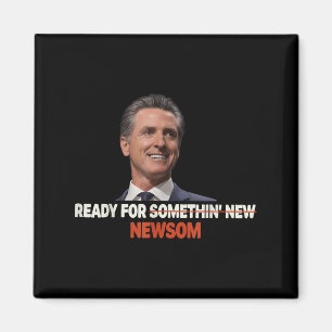Ready For Somthin New Newsom Stand With Gavin News Magnet