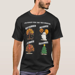 Ready for The BER Months Fall Halloween Thanksgivi T-Shirt