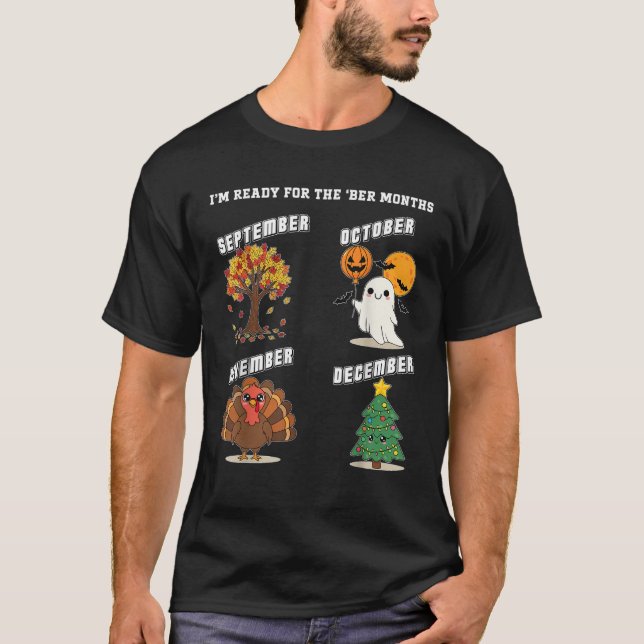 Ready for The BER Months Fall Halloween Thanksgivi T-Shirt (Front)