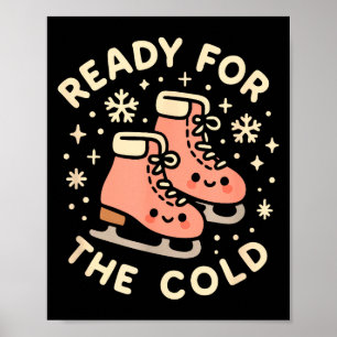 Ready For The Cold Funny Cute Ice Skates Poster