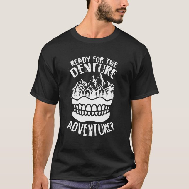 Ready For The Denture Adventure Dental Assistant D T-Shirt (Front)