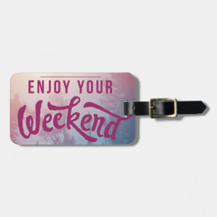 Ready For The Weekend Luggage Tag