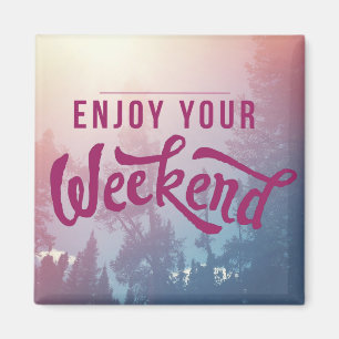 Ready For The Weekend Magnet