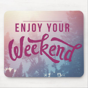 Ready For The Weekend Mouse Mat