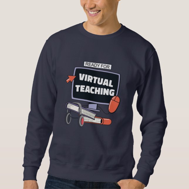 Ready for virtual teaching sweatshirt (Front)