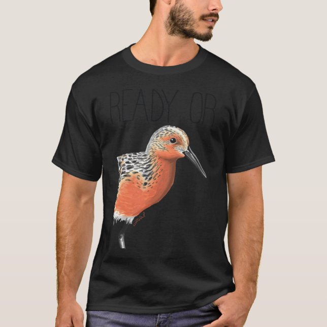 Ready Or Knot (Red Knot) T-Shirt (Front)