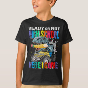 Ready Or Not High School Here I Come Monster Truck T-Shirt