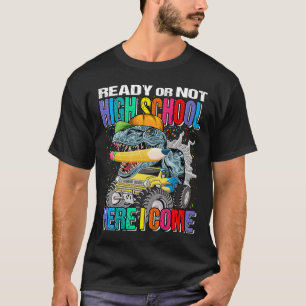 Ready Or Not High School Here I Come Monster Truck T-Shirt
