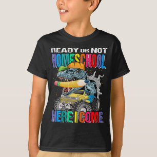 Ready Or Not Homeschool Here I Come Monster Truck T-Shirt