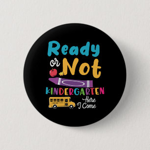 Ready Or Not Kindergarten Here I Come 6 Cm Round Badge