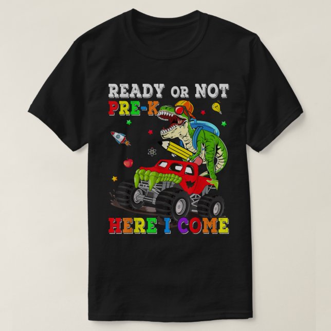 Ready Or Not Pre-K Here I Come Monster Truck Dinos T-Shirt (Design Front)